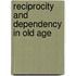 Reciprocity and Dependency in Old Age