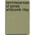 Reminiscences Of James Whitcomb Riley