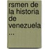 Rsmen de La Historia de Venezuela ...