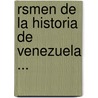 Rsmen de La Historia de Venezuela ... door Ramn Daz