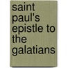 Saint Paul's Epistle To The Galatians door J.B. Lightfoot