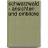 Schwarzwald - Ansichten und Einblicke