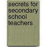 Secrets For Secondary School Teachers by Jeffrey A. Kottler