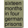 Sixteen Months In Four German Prisons by Henry Charles Mahoney