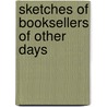 Sketches of Booksellers of Other Days door Edward] [Marston