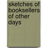 Sketches of Booksellers of Other Days by Edward] [Marston