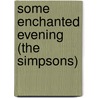Some Enchanted Evening (The Simpsons) by Ronald Cohn