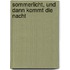Sommerlicht, und dann kommt die Nacht