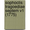 Sophoclis Tragoediae Septem V1 (1775) door Sophocles