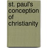 St. Paul's Conception Of Christianity door Alexander Balmain Bruce