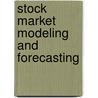 Stock Market Modeling and Forecasting door Xiaolian Zheng