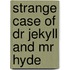 Strange Case of Dr Jekyll and Mr Hyde
