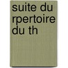 Suite Du Rpertoire Du Th door Pierre Marie Michel Lepeintre DesRoches