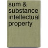 Sum & Substance Intellectual Property by John R. Thomas