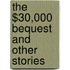 The $30,000 Bequest And Other Stories