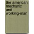 The American Mechanic And Working-Man