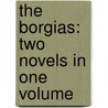 The Borgias: Two Novels in One Volume door Jean Plaidy
