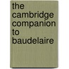 The Cambridge Companion To Baudelaire by Rosemary Lloyd