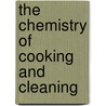 The Chemistry Of Cooking And Cleaning door Ellen Henrietta Richards