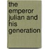 The Emperor Julian And His Generation