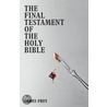 The Final Testament Of The Holy Bible door James Frey