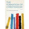 The Formation of Christendom Volume 1 door T.W. (Thomas William) Allies