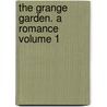 The Grange Garden. a Romance Volume 1 door Henry Kingsley