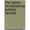 The Italian Renaissance Palace Facade door Charles Burroughs