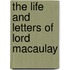 The Life And Letters Of Lord Macaulay