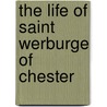 The Life Of Saint Werburge Of Chester door Henry Bradshaw