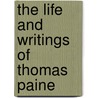 The Life and Writings of Thomas Paine door Thomas Paine