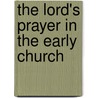 The Lord's Prayer In The Early Church by Frederic Henry Chase