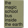 The Magic School Bus Inside the Earth door Mike Cole
