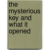 The Mysterious Key And What It Opened door May Alcott Louisa