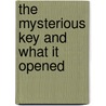 The Mysterious Key and What It Opened door May Alcott Louisa