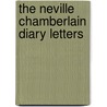 The Neville Chamberlain Diary Letters by Neville Chamberlain