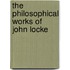 The Philosophical Works Of John Locke