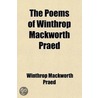 The Poems Of Winthrop Mackworth Praed door Winthrop Mackworth Praed