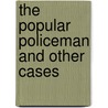The Popular Policeman And Other Cases by Willem Albert Wagenaar