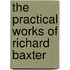 The Practical Works Of Richard Baxter