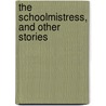 The Schoolmistress, and other stories by Anton Pavlovitch Chekhov