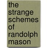 The Strange Schemes Of Randolph Mason door Melville Davisson Post