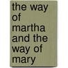 The Way Of Martha And The Way Of Mary by Professor Stephen Graham