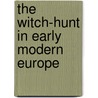 The Witch-Hunt in Early Modern Europe door Brian P. Levack