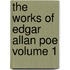 The Works of Edgar Allan Poe Volume 1