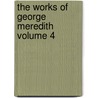 The Works of George Meredith Volume 4 by George Meredith