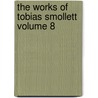 The Works of Tobias Smollett Volume 8 by Tobias George Smollett