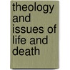 Theology and Issues of Life and Death by John Heywood Thomas