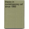 Theory in Contemporary Art Since 1985 door Zoya Kocur