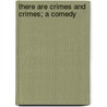 There are Crimes and Crimes; a Comedy by Edwin Bjorkman